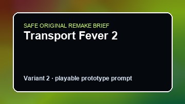 Transport Fever 2 original transport fever 2 custom game reference artwork 2